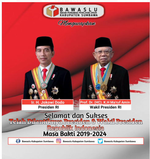 PIMPINAN DAN KELUARGA BESAR BAWASLU KABUPATEN SUMBAWA MENGUCAPKAN Selamat Atas dilantiknya Presiden dan Wakil Presiden Republik Indonesia Masa Bakti 2019 -2024