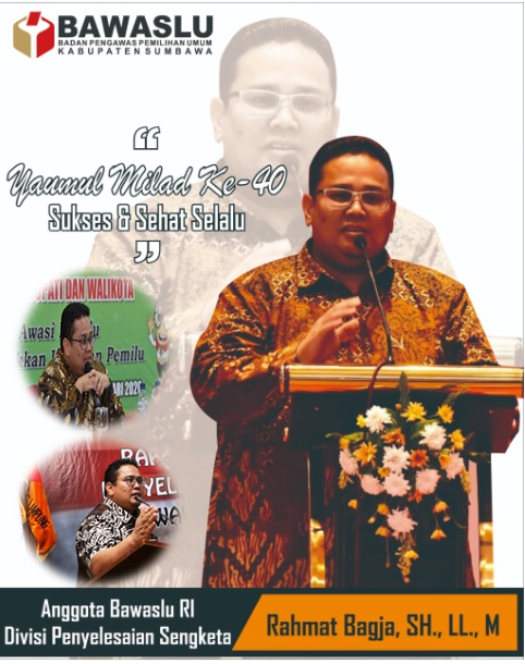 Keluarga Besar Bawaslu Kabupaten Sumbawa Mengucapakan Selamat  Ulang Tahun ke 40 Bapak Rahmat Bagja, SH., LL.,M