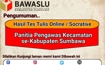 Pengumuman Hasil Tes Tulis Online/Socrative Panitia Pengawas Pemilihan Kecamatan se-Kabupaten Sumbawa